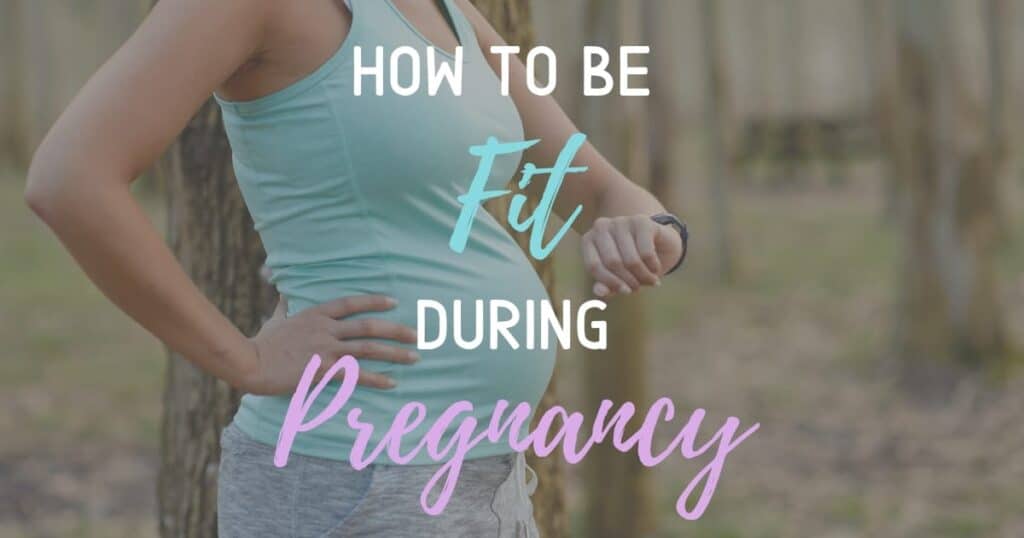 How to be fit during pregnancy