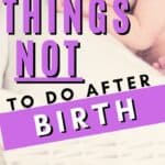 Things NOT to do after birth