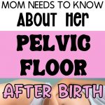 Pelvic Floor Health: What New Moms Need to Know After Birth