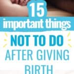 15 things NOT to do after giving birth to baby for a smooth postpartum recovery