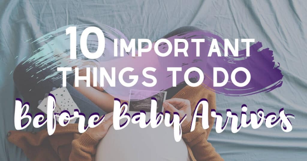 Important things to do before baby arrives