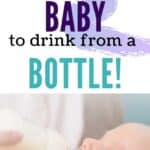 How to get your breastfed baby to use a bottle
