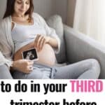 10 things to do in your Third Trimester BEFORE baby is born