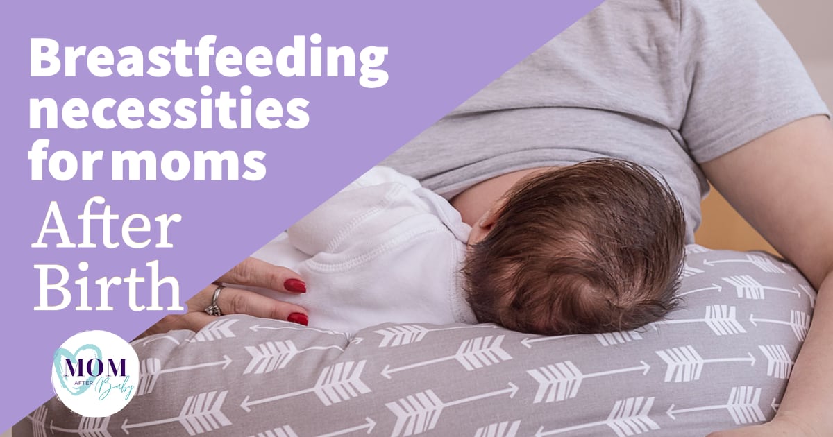breastfeeding necessities for moms after birth