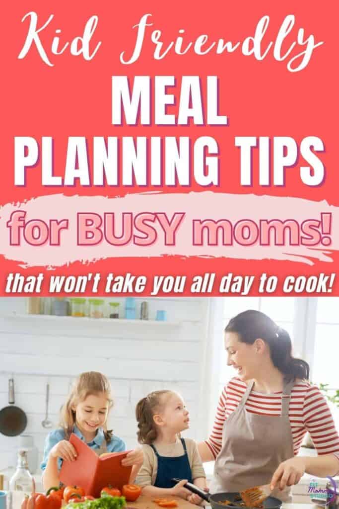 Kid Friendly Meal Planning for Busy Moms