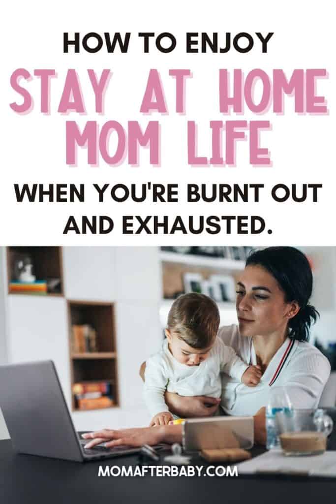 How to enjoy stay-at-home mom life when you're exhausted and burnt out.