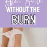The secret to peeing after birth without the painful burn!