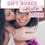Adorable Gift Box Ideas for Mom...just because!