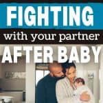 Stop Fighting w/Your Partner After Baby Is Born (here's how)