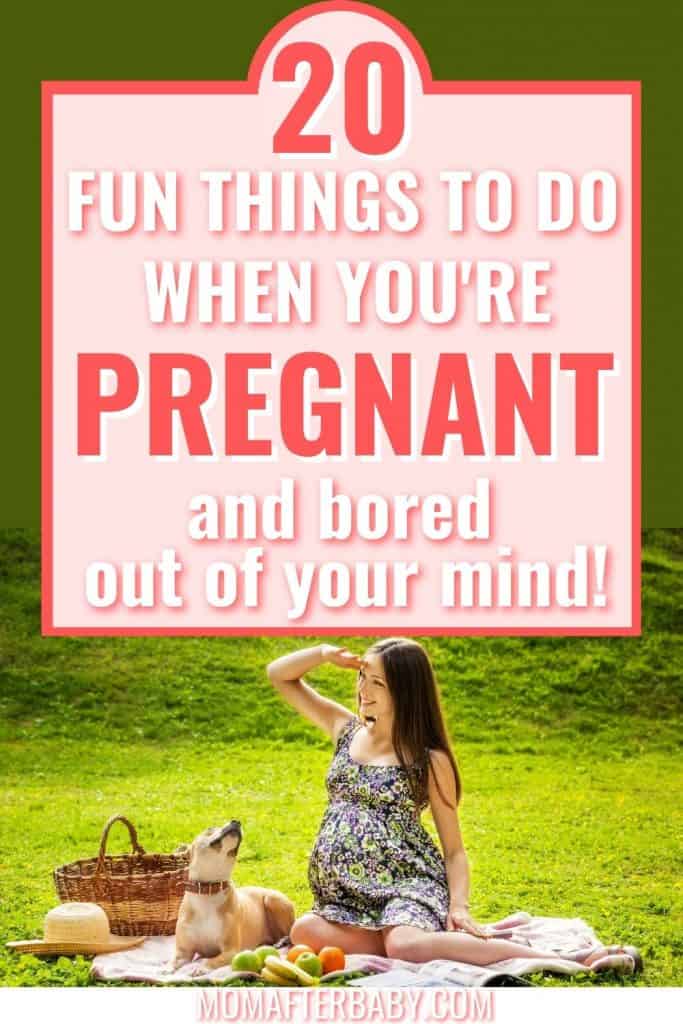 20 fun things to do while pregnant & bored