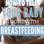 Signs it's time to wean baby from breastfeeding