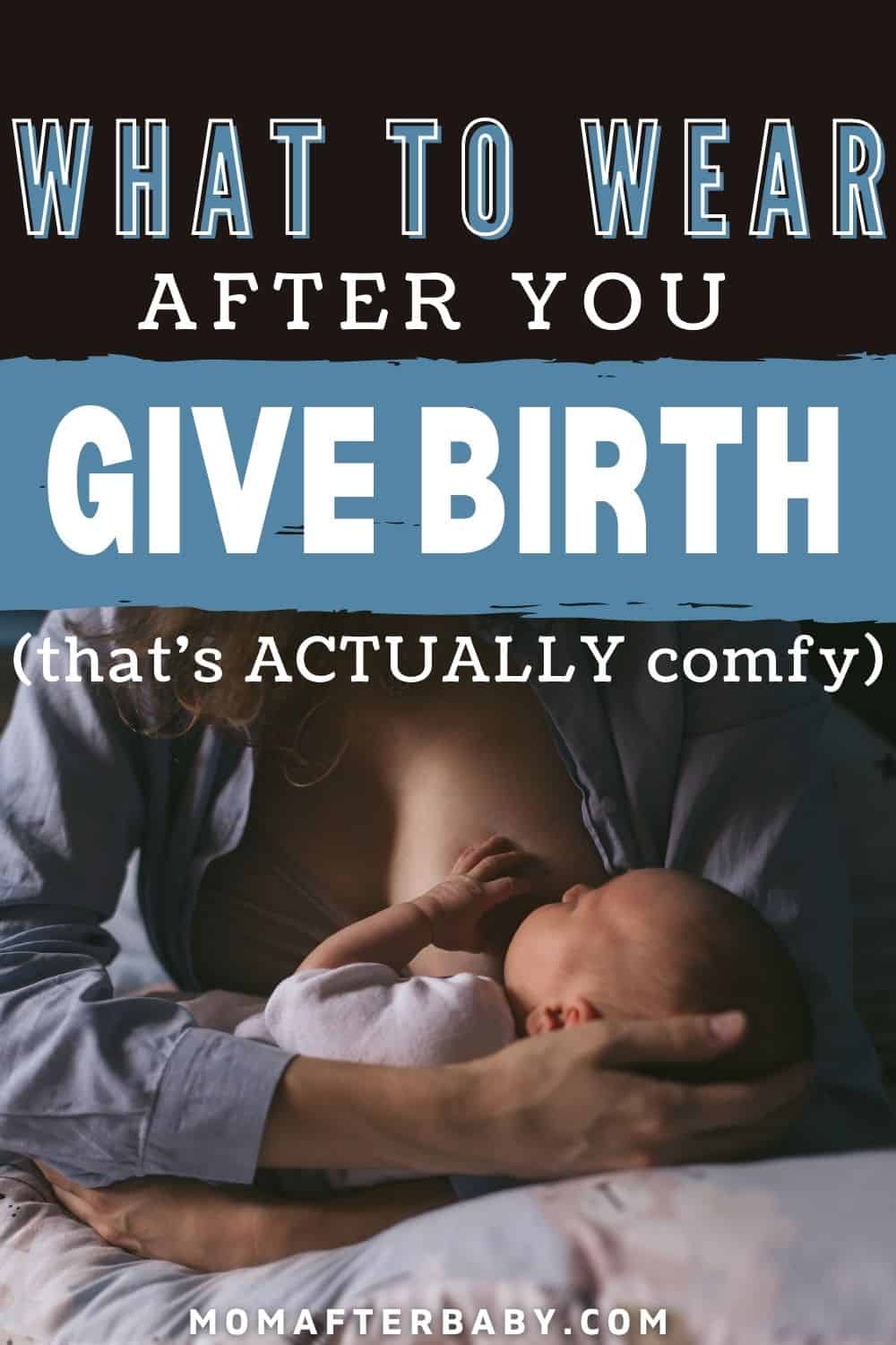 What To Wear After Giving Birth In The Hospital Mom After Baby