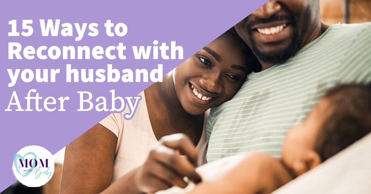 Image shows photo of african american woman snuggled against a male african american who is holding a young baby. Both are smiling. Text overlay reads: 15 ways to reconnect with your husband after baby